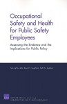 Occupational Safety and Health for Public Safety Employees: Assessing the Evidence and the Implications for Public Policy - Tom Latourrette, Seth A. Seabury, David S. Loughran