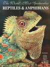 The World's Most Spectacular Reptiles and Amphibians - Bill Love