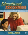 Educational Assessment: Tests and Measurements in the Age of Accountability - Robert J. Wright