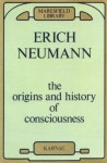 The Origins and History of Consciousness (Maresfield library) - Erich Neumann, C.G. Jung