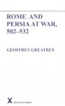 Rome and Persia at War, 502-532 - Geoffrey Greatrex