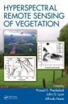 Hyperspectral Remote Sensing of Vegetation - Prasad S. Thenkabail, John G. Lyon, Alfredo Huete