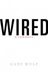 Wired: A Romance - Gary Wolf