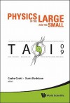 Physics of the Large and the Small: Proceedings of the Theoretical Advanced Study Institute in Elementary Particle Physics, Boulder, Colorado, USA, 1-26 June 2009 - Csaba Csaki, Scott Dodelson