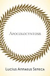 Apocolocyntosis - Lucius Annaeus Seneca