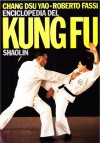 Enciclopedia del kung fu Shaolin: 1 - Roberto Fassi, Chang Dsu Yao