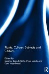 Rights, Cultures, Subjects and Citizens - Susanne Brandtst Dter, Peter Wade, Kath Woodward