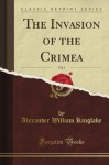 The Invasion of the Crimea, Vol. 1 (Classic Reprint) - Alexander William Kinglake