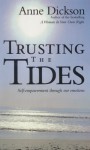 Trusting The Tides - Anne Dickson