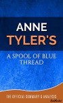 A Spool of Blue Thread: A Novel By Anne Tyler | Official Summary and Analysis - BookMarked (A Spool of Blue Thread, Anne Tyler) (Bookmarked - Official Summary and Analysis Book 1) - BookMarked, BestReviews