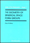 Geometry of Spherical Space Form Groups, - Peter B. Gilkey