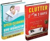 CLEANING AND HOME ORGANIZATION BOX-SET#4: Clutter Free In 3 Days + Speed Cleaning: Secrets To Organize Your Home and Keep Your House Cleaning In 30 Minutes ... Cleaning House, Cleaning Hacks) - Lisa Johnson