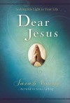 Dear Jesus: Seeking His Light in Your Life - Sarah Young