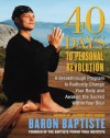 40 Days to Personal Revolution: A Breakthrough Program to Radically Change Your Body and Awaken the Sacred Within Your Soul - Richard Corman, Baron Baptiste