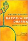 Razor-Wire Dharma: A Buddhist Life in Prison - Calvin Malone