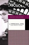 L'irregolare: Coco prima di Chanel (BUR EXTRA) (Italian Edition) - Edmonde Charles-Roux, L. Chittaro