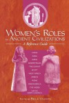 Women's Roles in Ancient Civilizations: A Reference Guide - Bella Vivante, Bella Zweig