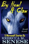 By Howl & Claw: 5 Werewolf Stories - Rebecca M. Senese