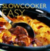 Slowcooker Easy: Over 70 Deliciously Simple Recipes - Sara Lewis