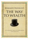 Benjamin Franklin's the Way to Wealth: A 52 Brilliant Ideas Interpretation on Benjamin's Franklin's Collection of Maxims about Money and How to Make It - Steve Shipside