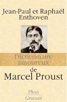 Dictionnaire amoureux de Marcel Proust - Jean-Paul Enthoven, Raphaël Enthoven