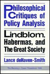 Philosophical Critiques of Policy Analysis: Lindblom, Habermas, and the Great Society - Lance Dehaven-Smith