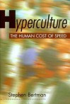 Hyperculture: The Human Cost of Speed - Stephen Bertman