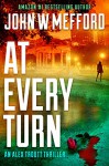 AT Every Turn (An Alex Troutt Thriller, Book 10) (Redemption Thriller Series 22) - John W. Mefford