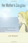 Her Mother's Daughter (Volume 1) - Lily Howard