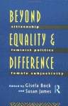 Beyond Equality and Difference: Citizenship, Feminist Politics and Female Subjectivity - Gisela Bock, Susan James