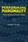 Performing Marginality: Humor, Gender, and Cultural Critique - Joanne R. Gilbert