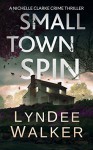 Small Town Spin - LynDee Walker