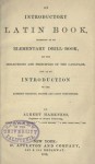 An Introductory Latin Book, Intended as an Elementary Drill-Book, on the Inflections and Principles of the Language, and as an Introduction to the Author's Grammar, Reader and Latin Composition - Albert Harkness