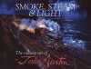 Smoke, Steam & Light: The Railway Art of John Austin - John Austin