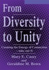 From Diversity to Unity: Creating the Energy of Connection - Mary Casey