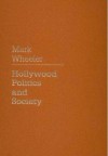 Hollywood: Politics and Society - Mark Wheeler