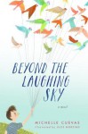 Beyond the Laughing Sky - Michelle Cuevas, Julie Morstad