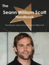 The Seann William Scott Handbook - Everything You Need to Know about Seann William Scott - Emily Smith