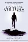 Starve the Vulture: A Memoir - Jason Carney, Kaylie Jones