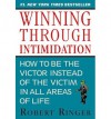 [ Winning Through Intimidation: How to Be the Victor Instead of the Victim in All Areas of Life ] By Ringer, Robert ( Author ) [ 2013 ) [ Paperback ] - Robert Ringer