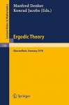 Ergodic Theory: Proceedings, Oberwolfach, Germany, June, 11-17, 1978 - M. Denker, K. Jacobs