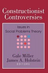 Constructionist Controversies: Issues in Social Problems Theory - Gale Miller