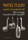 Amintiri din bucătăria lumii - Mică antologie de gusturi, stări şi gustări - Matei Pleşu