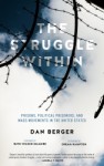 The Struggle Within: Prisons, Political Prisoners, and Mass Movements in the United States - Dan Berger, Ruth Wilson Gilmore, dream hampton