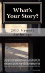 What's Your Story?: 2013 Memoir Anthology - Karen Hamilton Silvestri