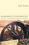 Marshall's Tendencies: What Can Economists Know? - John Sutton