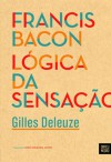 Francis Bacon – Lógica da Sensação - Gilles Deleuze