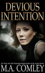 Devious Intention (A gripping psychological thriller) (Intention series Book 3) - M A Comley