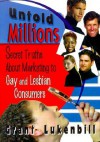 Untold Millions: Secret Truths about Marketing to Gay and Lesbian Consumers - Grant Lukenbill