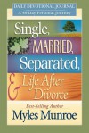Single, Married, Separated, & Life After Divorce: Daily Devotional Journey; A 40-Day Personal Journey - Myles Munroe